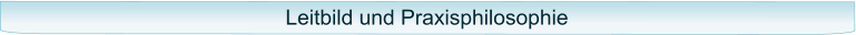 Leitbild und Praxisphilosophie